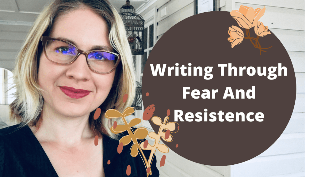 Writing through fear and&nbsp;resistance