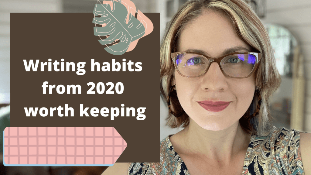 Writing Habits from 2020 Worth&nbsp;Keeping