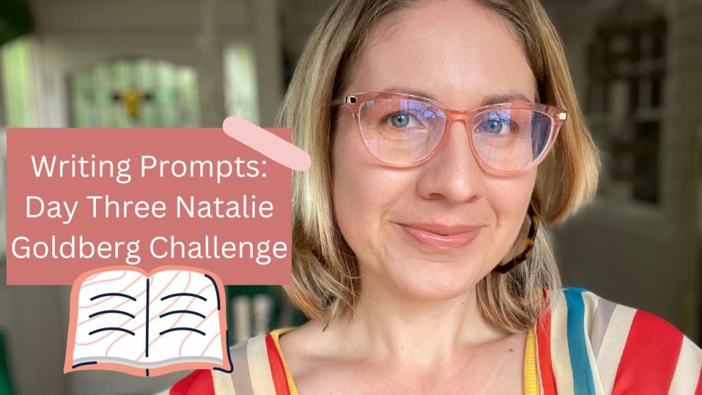Writing Prompts: I Try Natalie Goldberg’s Writing Practice Day&nbsp;Three